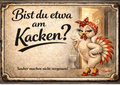 Emailleschild - Bärbel die Henne – Bist du etwa am Kacken?