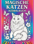Magische Katzen – Das ultimative Ausmalbuch für Katzenfans
