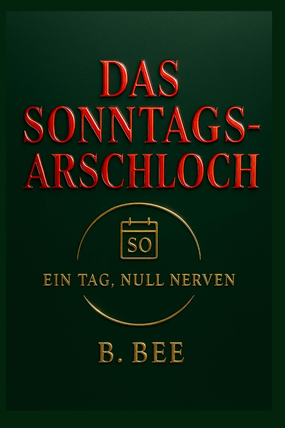 Das Sonntagsarschloch – Ein Tag, null Nerven