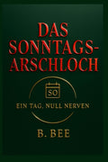 Das Sonntagsarschloch – Ein Tag, null Nerven